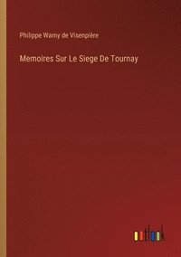 bokomslag Memoires Sur Le Siege De Tournay