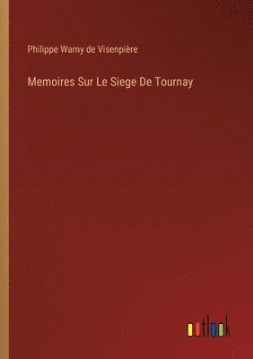 bokomslag Memoires Sur Le Siege De Tournay
