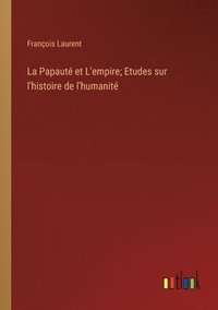 bokomslag Papauté et L'empire; Etudes sur l'histoire de l'humanité