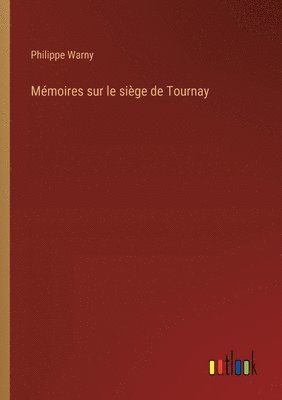 bokomslag Mmoires sur le sige de Tournay
