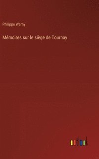 bokomslag Mmoires sur le sige de Tournay