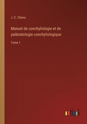 Manuel de conchyliologie et de palontologie conchyliologique 1