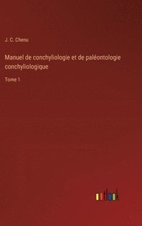 bokomslag Manuel de conchyliologie et de palontologie conchyliologique