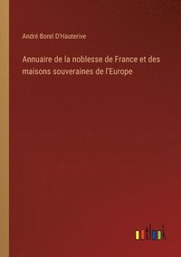 bokomslag Annuaire de la noblesse de France et des maisons souveraines de l'Europe