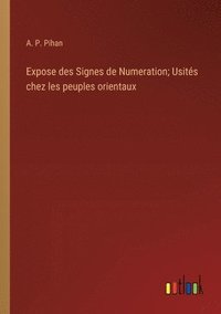 bokomslag Expose des Signes de Numeration; Usités chez les peuples orientaux