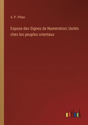 bokomslag Expose des Signes de Numeration; Usités chez les peuples orientaux