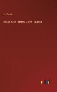 bokomslag Histoire de la littérature des Hindous