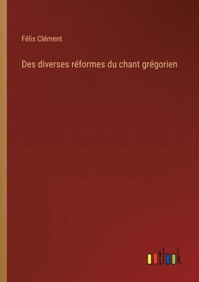 bokomslag Des diverses rformes du chant grgorien