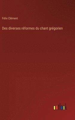 bokomslag Des diverses rformes du chant grgorien