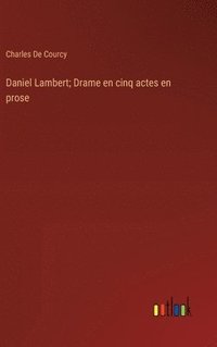 bokomslag Daniel Lambert; Drame en cinq actes en prose