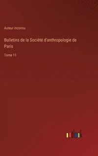 bokomslag Bulletins de la Socit d'anthropologie de Paris