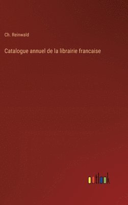 Catalogue annuel de la librairie francaise 1