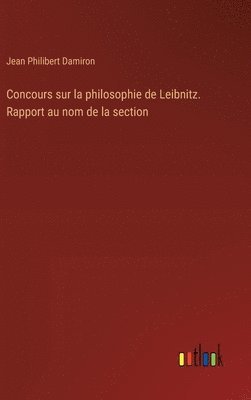 Concours sur la philosophie de Leibnitz. Rapport au nom de la section 1
