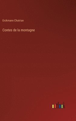 Erckmann Chatrian - Contes de la montagne, Inbunden