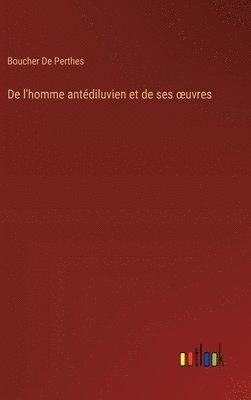 bokomslag De l'homme antdiluvien et de ses oeuvres