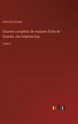 bokomslag Oeuvres compltes de madame mile de Girardin, ne Delphine Gay