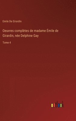 Oeuvres complètes de madame Émile de Girardin, née Delphine Gay