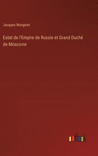 bokomslag Estat de l'Empire de Russie et Grand Duch de Moscovie