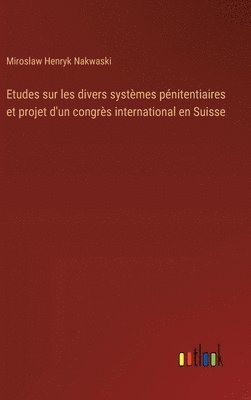 bokomslag Etudes sur les divers systmes pnitentiaires et projet d'un congrs international en Suisse