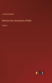bokomslag Histoire des rvolutions d'Hati