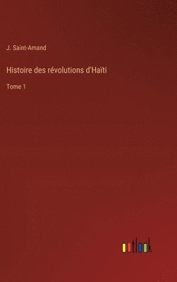 bokomslag Histoire des rvolutions d'Hati