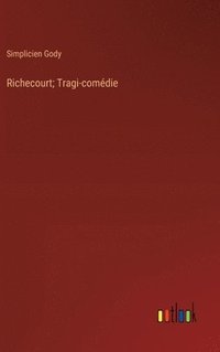 bokomslag Richecourt; Tragi-comdie