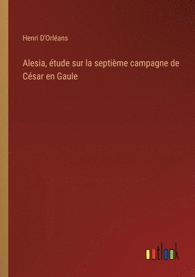 bokomslag Alesia, tude sur la septime campagne de Csar en Gaule