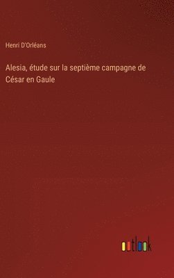 bokomslag Alesia, tude sur la septime campagne de Csar en Gaule