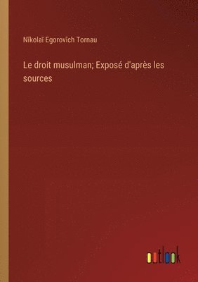 bokomslag Le droit musulman; Expos d'aprs les sources