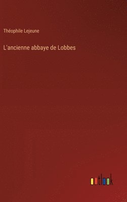 bokomslag L'ancienne abbaye de Lobbes