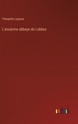 L'ancienne abbaye de Lobbes 1