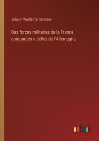 bokomslag Des forces militaires de la France compares a celles de l'Allemagne