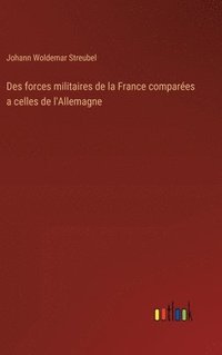 bokomslag Des forces militaires de la France compares a celles de l'Allemagne