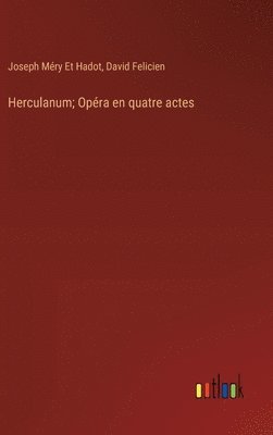 Herculanum; Opéra en quatre actes