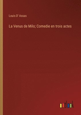 bokomslag La Venus de Milo; Comedie en trois actes