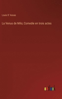 bokomslag La Venus de Milo; Comedie en trois actes