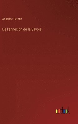 bokomslag De l'annexion de la Savoie