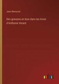 bokomslag Des gravures en bois dans les livres d'Anthoine Verard