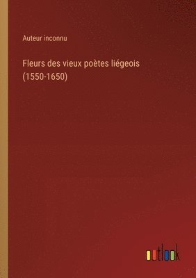 bokomslag Fleurs des vieux potes ligeois (1550-1650)