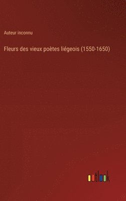bokomslag Fleurs des vieux poètes liégeois (1550-1650)