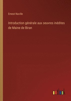 Introduction générale aux oeuvres inédites de Maine de Biran