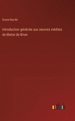 Introduction générale aux oeuvres inédites de Maine de Biran
