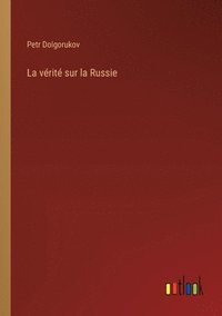 bokomslag La vrit sur la Russie