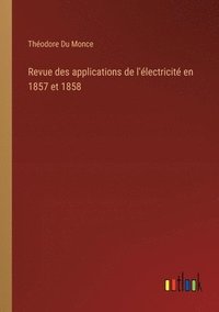 bokomslag Revue des applications de l'lectricit en 1857 et 1858