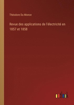 bokomslag Revue des applications de l'lectricit en 1857 et 1858