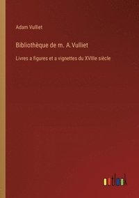 bokomslag Bibliothque de m. A.Vulliet