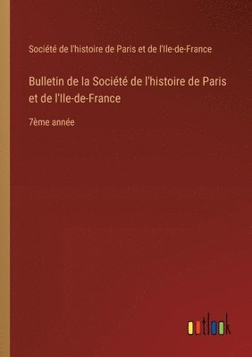 bokomslag Bulletin de la Socit de l'histoire de Paris et de l'Ile-de-France