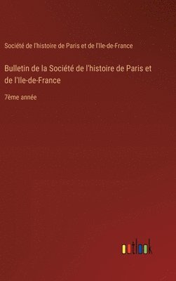 bokomslag Bulletin de la Socit de l'histoire de Paris et de l'Ile-de-France