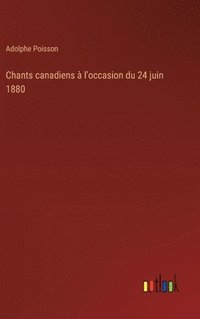 bokomslag Chants canadiens  l'occasion du 24 juin 1880