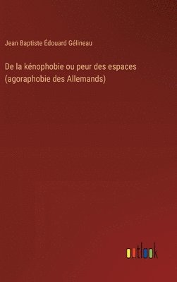 bokomslag De la knophobie ou peur des espaces (agoraphobie des Allemands)